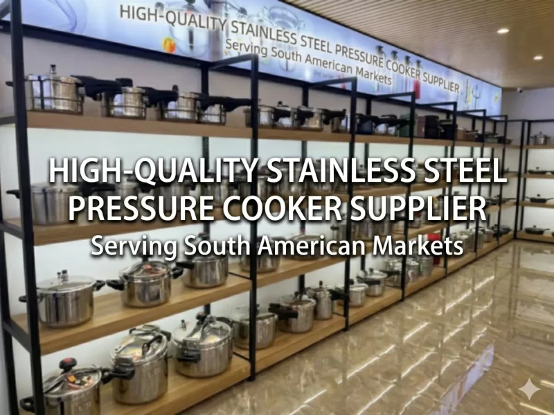 HIGH-QUALITY STAINLESS STEEL PRESSURE COOKER SUPPLIER
